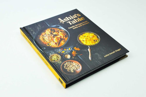 Ashia's Table: Family Recipes from India and beyond