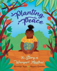 Title: Planting Peace: The Story of Wangari Maathai, Author: Gwendolyn Hooks