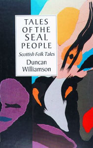 Title: Tales of the Seal People: Scottish Folk Tales, Author: Duncan Williamson