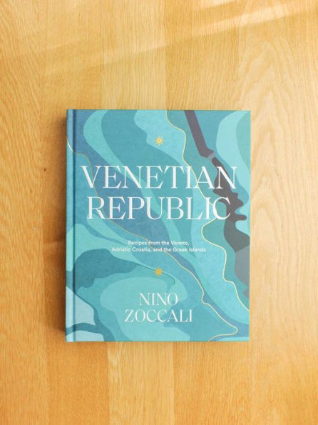 Venetian Republic: Recipes from the Veneto, Adriatic Croatia, and the Greek islands