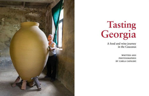 Tasting Georgia: A Food and Wine Journey in the Caucasus with Over 70 Recipes