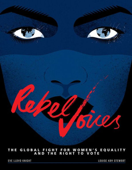 Rebel Voices: The Global Fight for Women's Equality and the Right to Vote