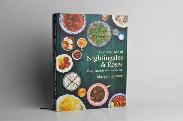 From the Land of Nightingales and Roses: Recipes from the Persian Kitchen