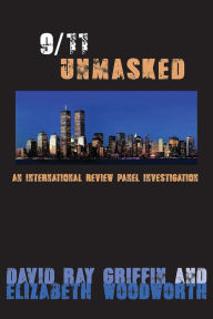 Title: 9/11 Unmasked: An International Review Panel Investigation, Author: David Ray Griffin