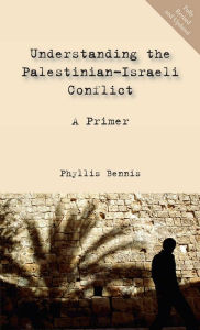 Title: Understanding the Palestinian-Israeli Conflict: A Primer, Author: Phyllis Bennis