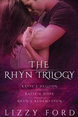 The Rhyn Trilogy (Katie's Hellion\ Katie's Hope\ Rhyn's Redemption)