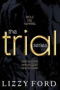 Title: The Trial Series, Author: Lizzy Ford