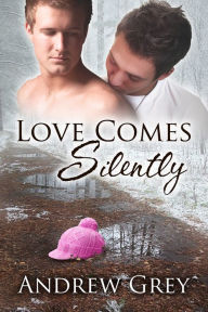 Title: Love Comes Silently, Author: Andrew Grey