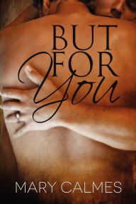 Title: But For You, Author: Mary Calmes