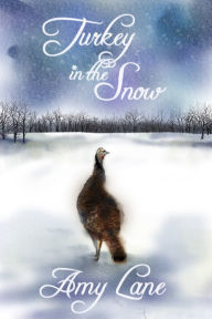 Title: Turkey in the Snow, Author: Amy Lane