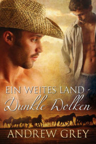 Title: Ein weites Land - Dunkle Wolken, Author: Andrew Grey