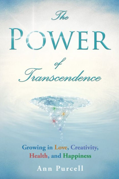 The Power of Transcendence: Growing in Love, Creativity, Health, and ...