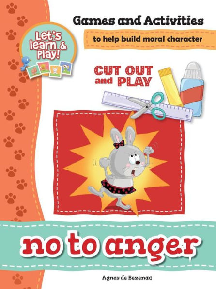 No To Anger - Games and Activities: Games and Activities to Help Build Moral Character