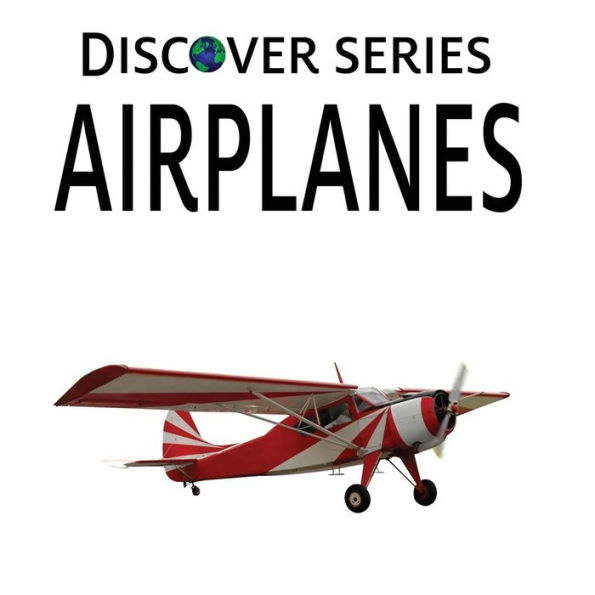 Airplanes: Discover Series Picture Book for Children