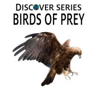 Title: Birds of Prey: Discover Series Picture Book for Children, Author: Xist Publishing
