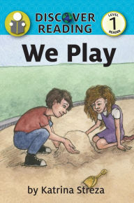 Title: We Play: Level 1 Reader, Author: Katrina Streza