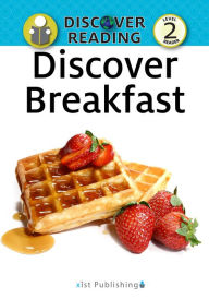 Title: Discover Breakfast: Level 2 Reader, Author: Xist Publishing