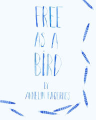 Title: Free as a Bird, Author: Annelin Fagernes