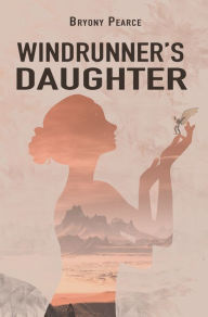 Title: Windrunner's Daughter, Author: Bryony Pearce