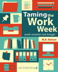 Title: Taming the Work Week, Author: M.R. Nelson