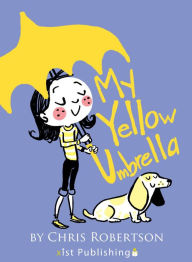 Title: My Yellow Umbrella, Author: Chris Robertson