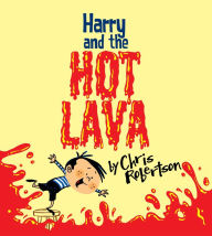 Title: Harry and the Hot Lava, Author: Chris Robertson