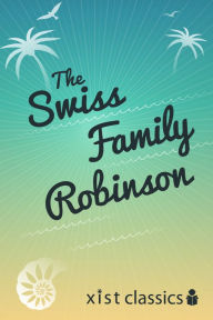 Title: The Swiss Family Robinson, Author: Johann David Wyss