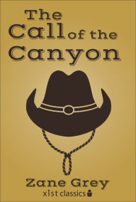 Title: The Call of the Canyon, Author: Zane Grey