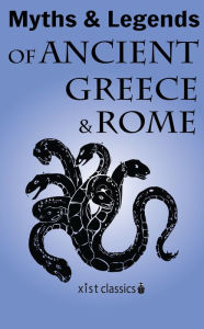 Title: Myths and Legends of Ancient Greece and Rome, Author: E.M. Berens