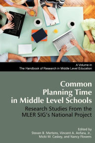 Title: Common Planning Time in Middle Level Schools: Research Studies from the Mler Sig's National Project, Author: Steven B. Mertens