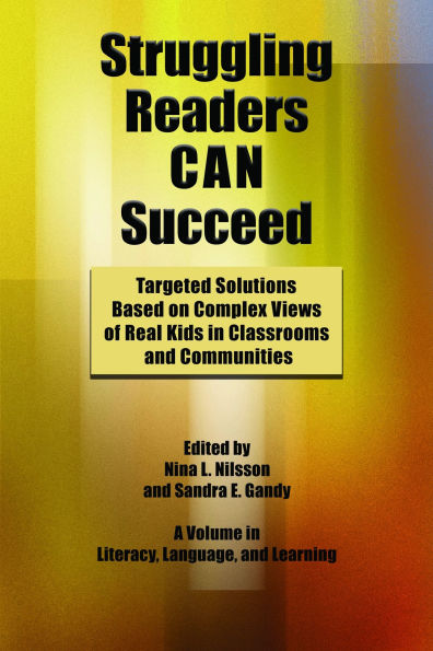 Struggling Readers Can Succeed: Targeted Solutions Based on Complex Views of Real Kids Classrooms and Communities