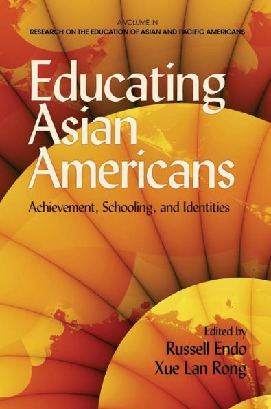 Educating Asian Americans: Achievement, Schooling, and Identities