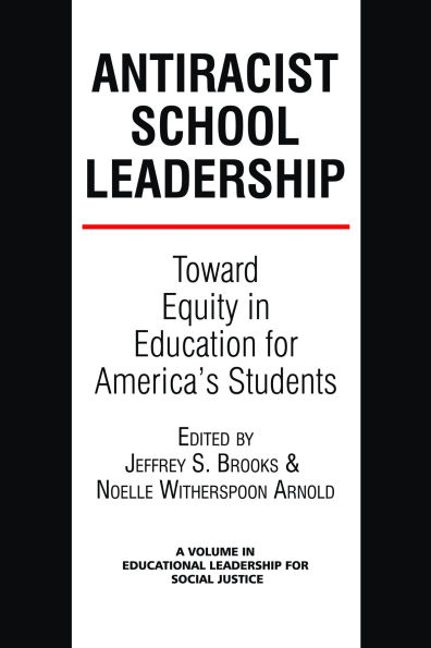 Antiracist School Leadership: Toward Equity in Education for America's Students Introduction