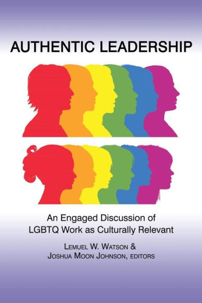 Authentic Leadership: An Engaged Discussion of Lgbtq Work as Culturally Relevant