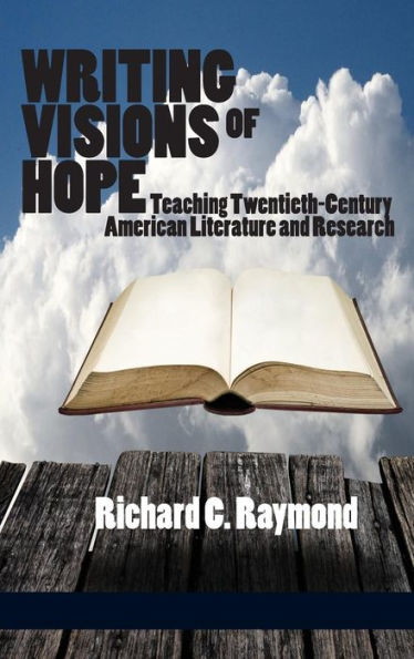 Writing Visions of Hope: Teaching Twentieth-Century American Literature and Research (Hc)