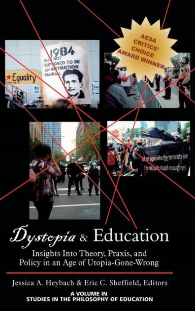 Dystopia and Education: Insights Into Theory, Praxis, and Policy in an ...