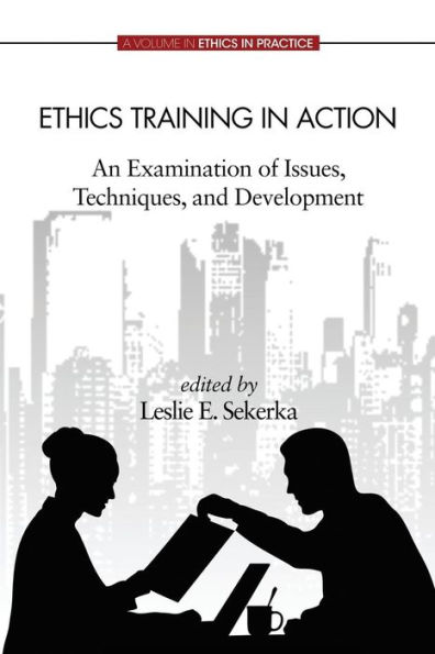 Ethics Training in Action: An Examination of Issues, Techniques, and Development