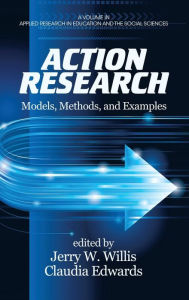 Title: Action Research: Models, Methods, and Examples (Hc), Author: Jerry W. Willis