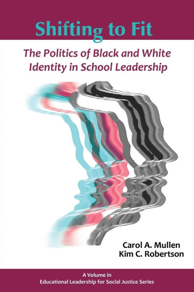 Shifting to Fit: The Politics of Black and White Identity School Leadership