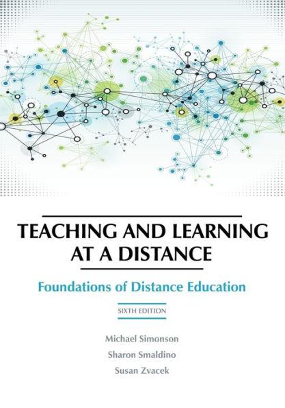 Teaching and Learning at a Distance: Foundations of Distance Education, 6th Edition