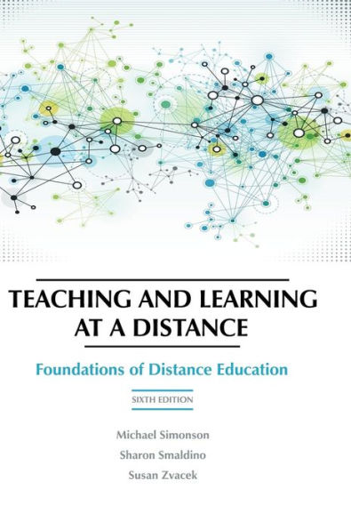 Teaching and Learning at a Distance: Foundations of Distance Education, 6th Edition (HC)