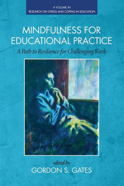 Mindfulness for Educational Practice: A Path to Resilience Challenging Work