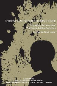 Title: Literacy as Gendered Discourse: Engaging the Voices of Women in Global Societies, Author: Daphne W. Ntiri