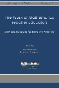 Title: Work of Mathematics Teacher Educators: Exchanging Ideas for Effective Practice, Author: Tad Watanabe