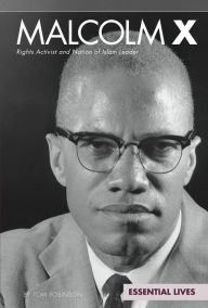 Title: Malcolm X: Rights Activist and Nation of Islam Leader, Author: Tom Robinson
