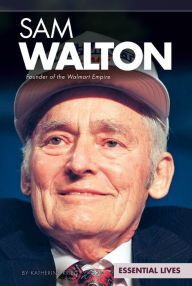 Title: Sam Walton: Founder of the Walmart Empire, Author: Katherine Krieg