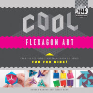 Title: Cool Flexagon Art: Creative Activities that Make Math & Science Fun for Kids!, Author: Anders Hanson