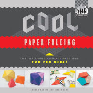 Title: Cool Paper Folding: Creative Activities that Make Math & Science Fun for Kids!, Author: Anders Hanson