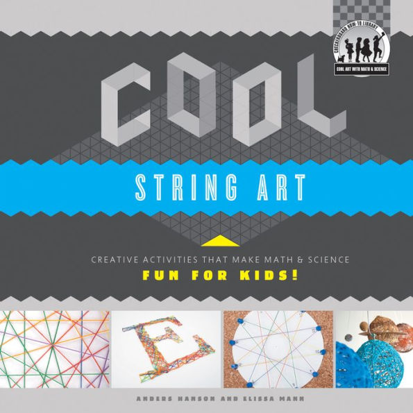 Cool String Art: Creative Activities that Make Math & Science Fun for Kids!