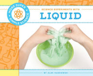 Title: Science Experiments with Liquid, Author: Alex Kuskowski